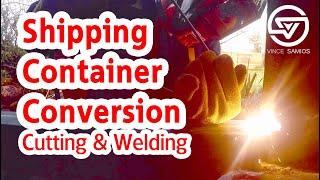 Cutting and Welding - Shipping Container Conversion - Shipping Container Tiny House