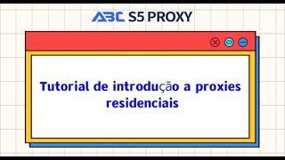 Tutorial de introdução a proxies residenciais | ABC S5 PROXY #abcproxy #freeproxy #residentialproxy