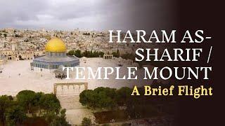 Haram as-Sharif / Temple Mount: A Brief Flight