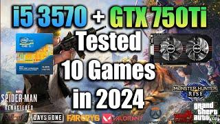 i5 3570 + GTX 750Ti Tested 10 Games in 2024