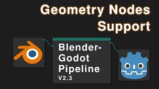 Blender-Godot Pipeline V2.3 - Geometry Nodes Support (and more!)