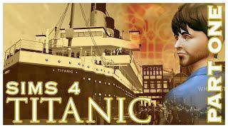 TITANIC: Part 1 [SIMS 4 Machinima Series] | Simooligan