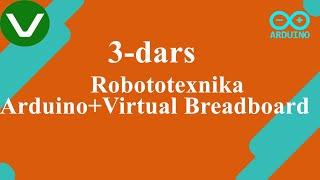 3-dars | Robototexnika: Arduino + Virtual Breadboard | O'zbek tilida