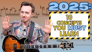 10 Guitar Concepts You MUST LEARN In 2025