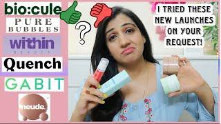 I Tried New Indian Skincare Products|| Biocule, Neude, Within, Quench, Gabit, Pure Bubbles|| Review