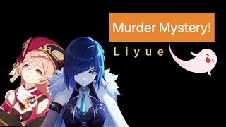 What if Genshin Impact had a Murder Mystery? (Liyue)