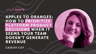 How to Prioritize Platform Product Decisions • Cassidy Coy • CodeCrafts 2024