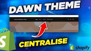 Shopify Dawn theme centralise menu - how to put menu in the middle - Quick guide