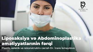 Liposaksiya və Abdominoplastika əməliyyatlarının fərqi