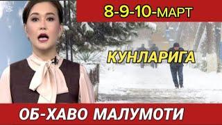 8-9-10 МАРТ КУНЛАРИ УЧУН ОБ ХАВО МАЛУМОТИ, ob havo