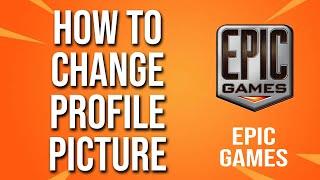 How To Change Profile Picture Epic Games Tutorial