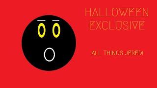  "All Things Jered!" Halloween Exclusive! 