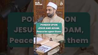 Ponder Upon Jesus and Adam, Peace be upon them