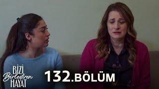 Bizi Birleştiren Hayat 132. Bölüm @BiziBirleştirenHayat