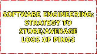 Software Engineering: Strategy to store/average logs of pings (2 Solutions!!)