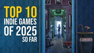 10 of the BEST Indie Games of 2025 (So Far)