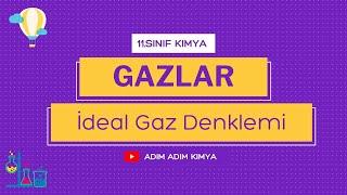 11.SINIF GAZLAR / İDEAL GAZ DENKLEMİ