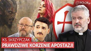 KS. ROBERT SKRZYPCZAK: PRAWDZIWE KORZENIE APOSTAZJI!