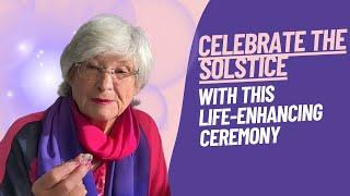 Celebrate the Summer Solstice with This Life-Enhancing Ceremony