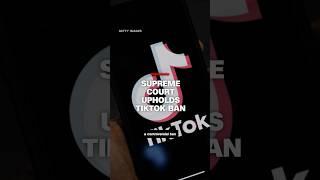 Supreme Court upholds TikTok ban