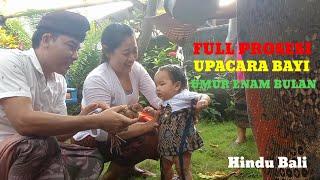 Full vlog prosesi upacara bayi umur 6 bulan (satu oton), adat tradisi budaya Hindu Bali