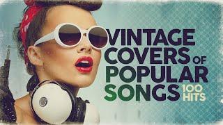 Vintage Covers Of Popular Songs 100 Hits