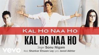 Kal Ho Naa Ho - Official Audio Song | Sonu Nigam | Shankar Ehsaan Loy | Javed Akhtar