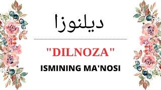 DILNOZA ISMINING MANOSI | DILNOZA ISMI QANDAY MANOGA EGA?