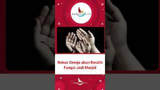 Bekas Gereja akan Beralih Fungsi Jadi Masjid, Kok Bisa? #shorts
