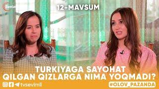 OLOV PAZANDA - TURKIYAGA SAYOHAT QILGAN QIZLARGA NIMA YOQMADI?