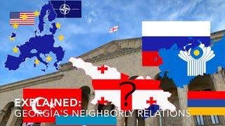 Explained: Georgia's Neighborly Relations