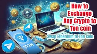 Swap, Convert Eth, BTC USDT to Ton coin, Transfer Ton coin to Any wallet, Tonkeeper, telegram wallet