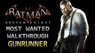 Batman: Arkham Knight – Most Wanted Walkthrough – Gunrunner