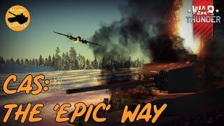 CAS: The 'Epic' Way - War Thunder - Epic CAS Montage