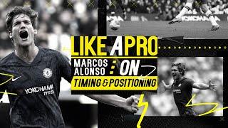 Knowing When it's Time to Attack or Defend | Marcos Alonso's Positioning Top Tips | Like A Pro