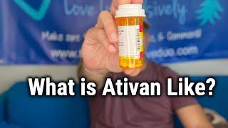 What is Ativan Like?