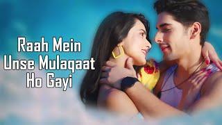 Raah Mein Unse (LYRICS) - Dev Negi | Deeksha Toor | Akkshith Sukhija | Sanchi Rai | Manoj Yada