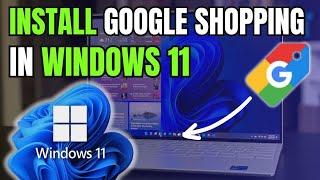 How to Install Google Shopping on Windows 11