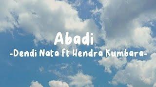 Abadi - Dendi Nata ft Hendra Kumbara (Lirik Lagu)