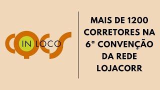 MAIS DE 1200 CORRETORES NA 6ª CONVENÇÃO DA REDE LOJACORR