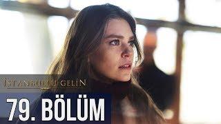 İstanbullu Gelin 79. Bölüm