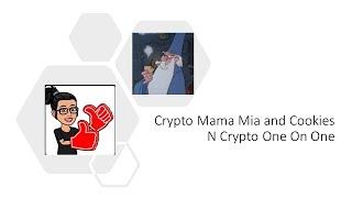 Crypto Mama Mia and Cookies N Crypto One on One, Check Us Out!
