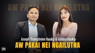 Joseph Thangtinlen  & Vahboi Haokip | AW PAKAI NEI NGAILUTNA | Video processed at GIBEON MEDIA