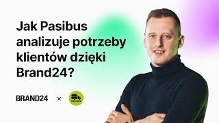 Jak Pasibus analizuje potrzeby klientów dzięki Brand24 | Case Study