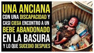 UNA ANCIANA CON UNA DISCAPACIDAD ENCONTRO A UN BEBE ABANDONADO EN LA BASURA Y LO QUE SUCEDIO DESPUES