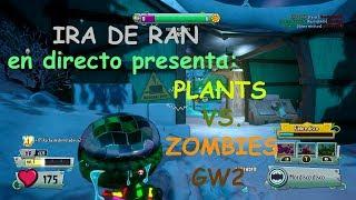 IRADERAN PRESENTA EN DIRECTO -  Plants vs. Zombies: Garden Warfare 2