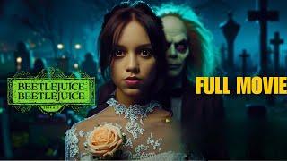 Beetlejuice 2 | Full Movie #2 (2024) | Michael Keaton, Jenna Ortega, Tim Burton