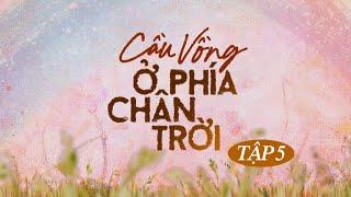 Trực Tiếp Cầu Vồng Ở Phía Chân Trời Tập 5 | VTV Giải Trí