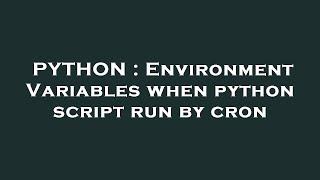 PYTHON : Environment Variables when python script run by cron