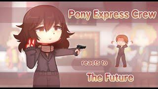 -|| Pony express crew reacts to the future ||- //MOUTHWASHING//